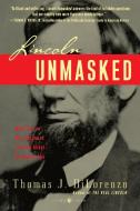 Lincoln Unmasked: What You're Not Supposed to Know about Dishonest Abe di Thomas J. Dilorenzo edito da THREE RIVERS PR