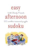 Will Shortz Presents Easy Afternoon Sudoku di Will Shortz edito da St. Martins Press-3PL