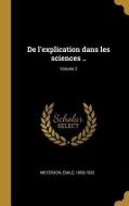 de l'Explication Dans Les Sciences ..; Volume 2 di Emile Meyerson edito da WENTWORTH PR