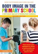 Body Image In The Primary School di Nicky Hutchinson, Chris Calland edito da Taylor & Francis Ltd