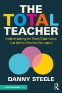 The Total Teacher di Danny Steele edito da Taylor & Francis Ltd