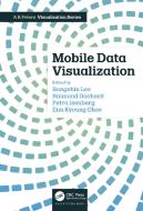 Mobile Data Visualization di Raimund Dachselt, Petra Isenberg, Eun Kyoung Choe edito da Taylor & Francis Ltd