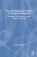 The Economics And Politics Of European Integration di Ivan T. Berend edito da Taylor & Francis Ltd