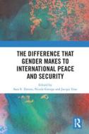The Difference That Gender Makes To International Peace And Security edito da Taylor & Francis Ltd