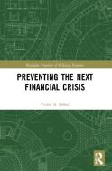 Preventing The Next Financial Crisis di Victor A. Beker edito da Taylor & Francis Ltd