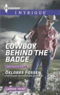 Cowboy Behind the Badge di Delores Fossen edito da Harlequin