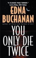You Only Die Twice di Edna Buchanan edito da AVON BOOKS