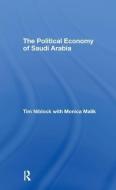 The Political Economy of Saudi Arabia di Tim Niblock, Monica Malik edito da Taylor & Francis Ltd