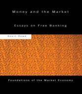 Money And The Market di Kevin K. Dowd edito da Taylor & Francis Ltd