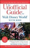 The Unofficial Guide To Walt Disney World With Kids di Bob Sehlinger, Liliane Opsomer, Len Testa edito da John Wiley And Sons Ltd