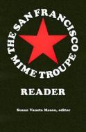The San Francisco Mime Troupe Reader di Susan Vaneta Mason edito da University of Michigan Press