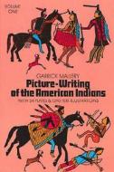 Picture Writing of the American Indians, Vol. 1 di Garrick Mallery edito da Dover Publications