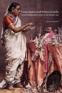 Caste, Society and Politics in India from the Eighteenth Century to the Modern Age di Susan Bayly edito da Cambridge University Press