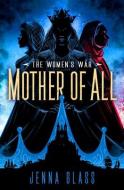 Mother of All: Author of the Women's War di Jenna Glass edito da DELREY TRADE