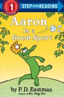 Aaron Is a Good Sport di P. D. Eastman edito da RANDOM HOUSE