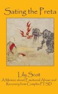 Sating the Preta: A Memoir about Finding the Person I Was Before the Chaos Began di Lily Scot edito da Lily Scot