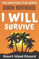 I WILL SURVIVE: DESERT ISLAND DISCORD di SIMON NORTHOUSE edito da LIGHTNING SOURCE UK LTD