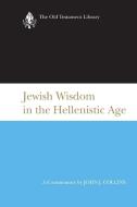 Jewish Wisdom in the Hellenistic Age di John J. Collins edito da Westminster John Knox Press
