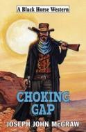 Choking Gap di John Joseph McGraw edito da Robert Hale Ltd