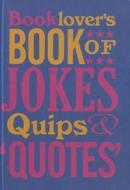 The Booklovers Book Of Jokes, Quips And Quotes di David Wilkerson edito da The British Library Publishing Division