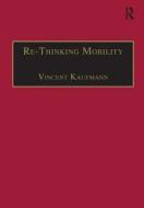 Re-Thinking Mobility di Vincent Kaufmann edito da Taylor & Francis Ltd