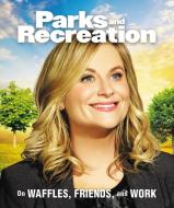 Parks and Recreation: On Waffles, Friends, and Work di Running Press edito da RUNNING PR BOOK PUBL