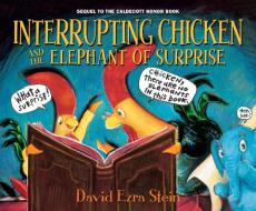 Interrupting Chicken and the Elephant of Surprise di David Ezra Stein edito da CANDLEWICK BOOKS