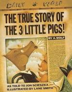 The True Story of the 3 Little Pigs di Jon Scieszka edito da TURTLEBACK BOOKS