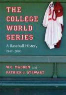 The College World Series di W C Madden, Patrick J Stewart edito da Mcfarland & Co Inc