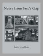 News from Fox's Gap di Curtis L. Older edito da Heritage Books