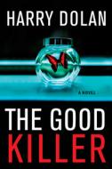 Good Killer di Harry Dolan edito da Ingram Publisher Services