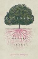 Divining, a Memoir in Trees di Maureen Dunphy edito da WAYNE ST UNIV PR