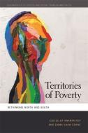 Territories of Poverty: Rethinking North and South edito da UNIV OF GEORGIA PR
