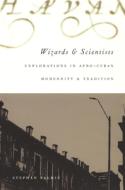 Wizards and Scientists di Stephan Palmie edito da Duke University Press