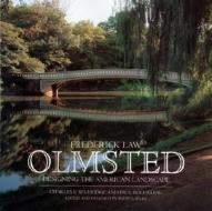 Frederick Law Olmsted: Designing the American Landscape di Charles Beveridge edito da ELECTA