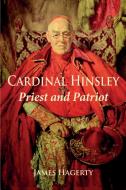 Cardinal Hinsley Priest and Patriot di James Hagerty edito da GRACEWING