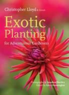 Exotic Planting for Adventurous Gardeners di Christopher Lloyd edito da TIMBER PR INC