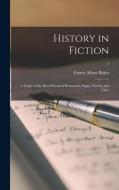 History in Fiction; a Guide to the Best Historical Romances, Sagas, Novels, and Tales; 2 di Ernest Albert Baker edito da LIGHTNING SOURCE INC