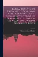 Lares And Penates Or Cilicia And Its Governors Being A Short Historical Account Of That Province From The Earliest Times To The Present Day ... Willia edito da Legare Street Press
