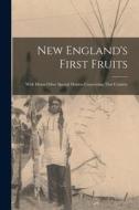 New England's First Fruits: With Divers Other Special Matters Concerning That Country di Anonymous edito da LEGARE STREET PR
