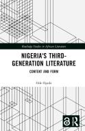 Nigeria's Third-Generation Literature di Ode Ogede edito da Taylor & Francis Ltd