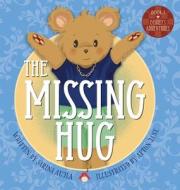 The Missing Hug di Sarina Aujla edito da FriesenPress