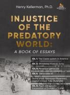 Injustice of the Predatory World di Henry Kellerman edito da RITTENHOUSE BOOK DISTRIBUTORS