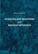 Modeling and Reasoning with Bayesian Networks di Adnan Darwiche edito da Cambridge University Press