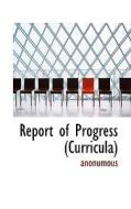 Report Of Progress (curricula) di Anonumous edito da Bibliolife