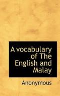A Vocabulary Of The English And Malay di Anonymous edito da Bibliolife