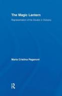 The Magic Lantern: Representations of the Double in Dickens di Maria Cristina Paganoni edito da ROUTLEDGE