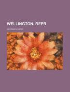 Wellington. Repr di George Hooper edito da Rarebooksclub.com