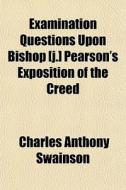 Examination Questions Upon Bishop [j.] P di Charles Anthony Swainson edito da General Books