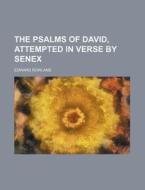 The Psalms Of David, Attempted In Verse di Edward Rowland edito da General Books